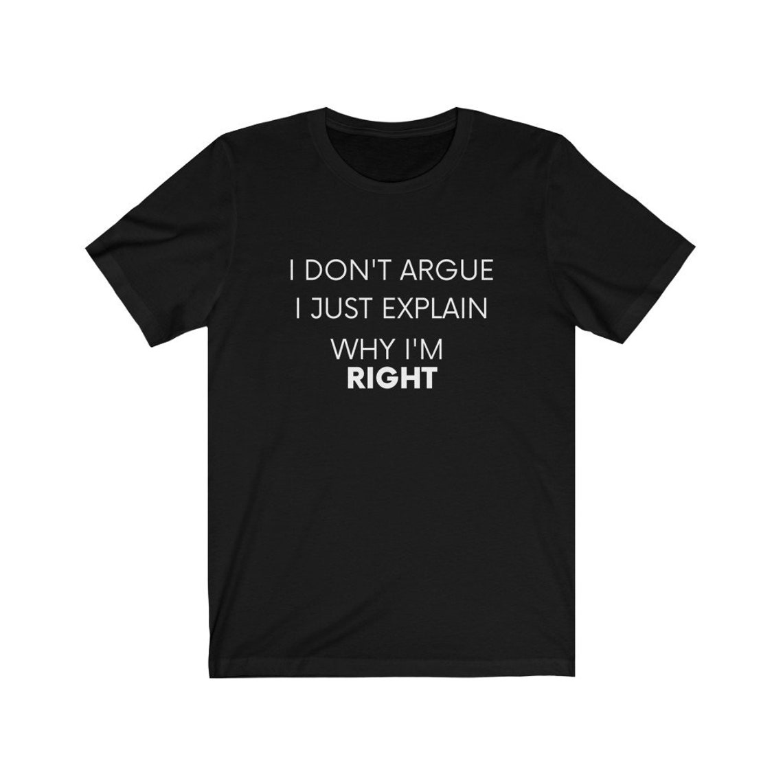 I Don't Argue I Just Explain Why I'm Right Funny | Etsy