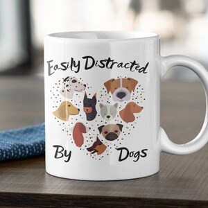 Easily Distracted by Dogs 11 Oz Premium Quality Mug | Dog Lover Gift | Gift for Dog Owner | Dog Mom, Dad | Dog Walker Gift