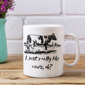I Just Really Like Cows OK 11oz Premium Quality Mug | Cute Funny Sassy Cow Mug | Gift for Dairy Farmer, Rancher, Cow Lover