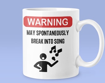 Warning May Spontaneously Break Into Song 11 Oz Premium Quality Mug | Funny Gift for Singer, Choir Member, Music Lover | Karaoke Mug