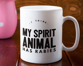 I Think My Spirit Animal Has Rabies 11 Oz Coffee Mug – Premium Quality Sassy Animal Lover Gift