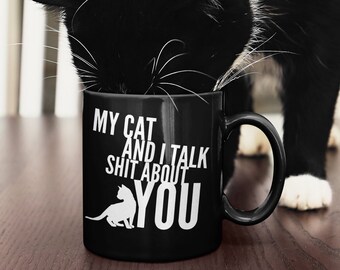 Mijn kat en ik praten Sh T over jou mok 11oz premium kwaliteit sassy kat eigenaar cadeau - zwart