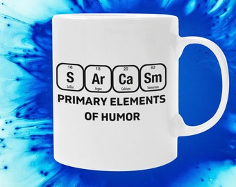 Sarcasm Primary Elements of Humor 11 Oz Premium Quality Mug | Funny Science Gift | Sarcastic Nerd Mug | Periodic Table Chemistry Mug