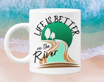 Life Is Better on the River 11 oz Premium Quality Coffee Mug Canoeing Kayaking Nature Lover Gift