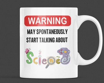 Warning May Spontaneously Start Talking About Science Mug 11 Oz Premium Quality Science Nerd, Teacher, Professor Gift