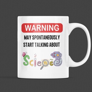 Warning May Spontaneously Start Talking About Science Mug 11 Oz Premium Quality Science Nerd, Teacher, Professor Gift