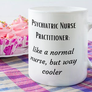 Psychiatric Nurse Practitioner Mug 11 Oz Premium Quality Funny Gift | Mental Health NP | Birthday Gift | Appreciation Gift | Thank You Gift