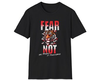 Fear not motivational t-shirt/tiger tshirt/graphic tee/gift for her/him/inspiratonal tee/dad gift/ gift for spouse/strength/ tshirt