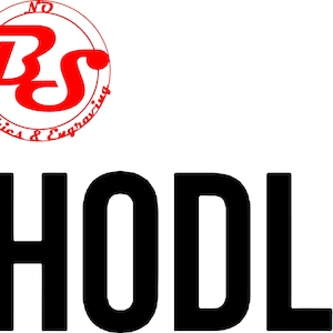 Puede incluir: Texto en blanco y negro que dice "HODL." Un círculo rojo con el texto "BS Graphics & Engraving" en blanco.