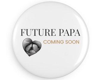 Round Button Magnet | Future Papa Coming Soon | Baby Shower Accessory, Gift Idea or Party Favor