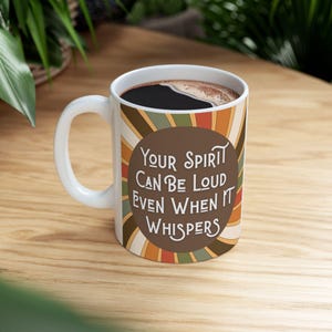 Inspirational Quote Coffee Mug: Your Spirit Loud Whispers, Introvert Drinkware image 4