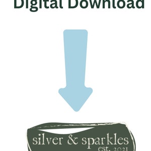 May include: Image with the text "Digital Download" in dark green above a light blue arrow pointing down to a dark green and white logo that says "silver & sparkles est. 2021".