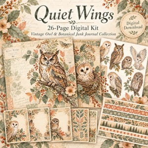 May include: A 26-page digital kit titled Quiet Wings featuring a vintage owl and botanical junk journal collection. The set includes various pages with illustrations of owls, nests, leaves, berries, and floral patterns in muted earth tones.
