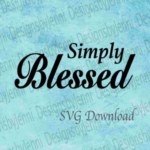 Simply Blessed SVG File, Instant Download Simply Blessed SVG, Simply Blessed Cut File, Religious Digital Download, Simply Blessed Sign