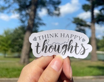 Think happy thoughts Sticker | Inspirational Quote Sticker | Motivational Quote Sticker | Positive Vibe Quote Sticker | Journal Sticker