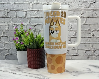 40oz Quencher Tumbler Dupe Blue Dog Mum Cartoon I Need 20 Min Tumbler Mum Tumbler Blue Heeler Stanley Dupe Mother's Day Gift Funny Mom Gift