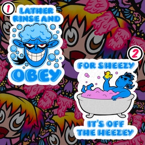Lather Rinse and Obey, For Sheezy It&#39;s Off The Heezey, Water Resistant Sticker