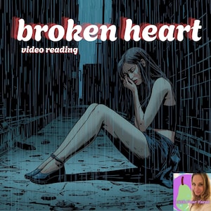 Broken Heart Video Tarot Reading - Breakup, Heartbreak, Sadness, Moving On