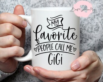 Minhas pessoas favoritas me chamam de Gigi | Copo | Presentes para ela |Caneca |Xícara de chá | Presente de aniversário | Caneca de café | Eu não me importo | Avó | Avó