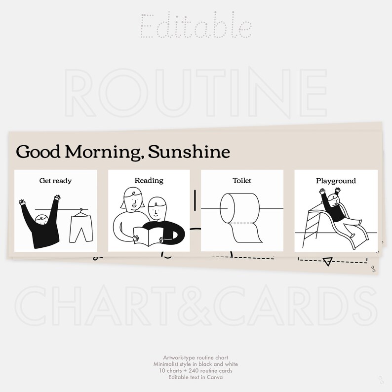 May include: A black and white routine chart with the text "Good Morning, Sunshine." The chart includes illustrations for "Get ready," "Reading," "Toilet," and "Playground." The words "Editable," "ROUTINE," and "CHART & CARDS" are also visible.
