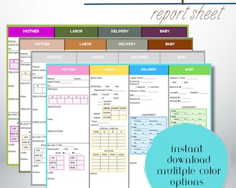 May include: A printable labor and delivery report sheet with sections for mother, labor, delivery, and baby. The sheet is divided into columns with headings for each section. The sheet is available in multiple colors.
