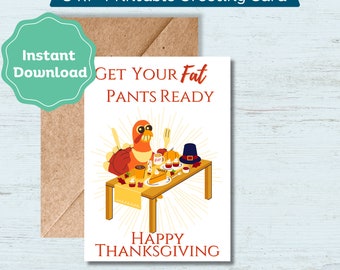 Get Your Fat Pants On Funny Turkey, Happy Thanksgiving Card, Blank Inside Printable
