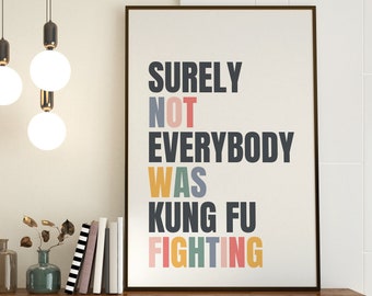 Surely Not Everybody Was Kung Fu Fighting Printable Wall Art, Funny Colorful Typography, Karate Print, Sarcasm Home Decor Instant Download