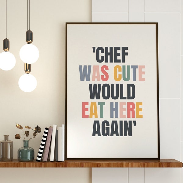 Chef-kok was schattig zou hier weer eten Wall Art afdrukbare, kleurrijke citaat typografie, keuken eetkamer poster, esthetische keuken decor downloaden