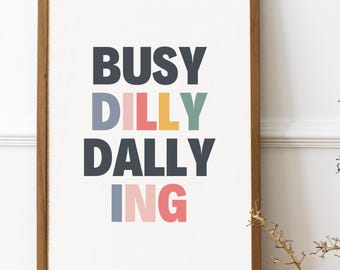 Busy Dilly Dallying Art Print, Colorful Typography, Preppy Apartment Decor, Kids Room Humor, Funny Positive Poster, Quirky Bedroom Wall Art