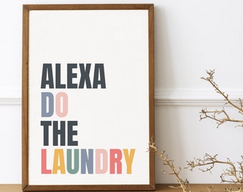 Alexa Do The Laundry Art Print, Colorful Printable Poster Utility Washroom, Funny Washroom Sign, Humorous Wall Decor Digital Art