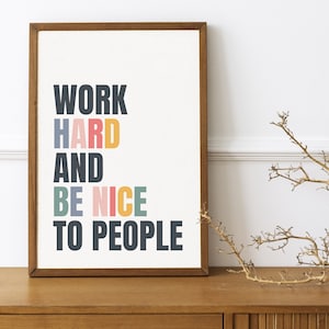 Work Hard And Be Nice To People Art Print, Colorful Affirmation Wall Art Quote, Positive Mindset, Inspirational Decor Gifts Digital Art