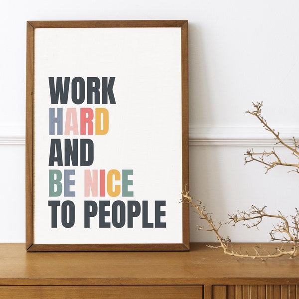 Work Hard And Be Nice To People Art Print, Colorful Affirmation Wall Art Quote, Positive Mindset, Inspirational Decor Gifts Digital Art