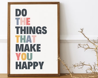 Do The Things That Make You Happy Printable Wall Art, Colorful Happy Typography, Cute Inspirational Print, Motivational Decor Download