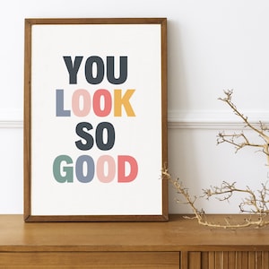 You Look So Good Printable Art, Colorful Typography, Preppy Apartment Poster, Inspirational Wall Decor, Trendy Aesthetic Print Digital Art