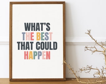 What's The Best That Could Happen Wall Art Printable, Positive Colorful Typography, Motivational Quote, Office Apartment Decor Download