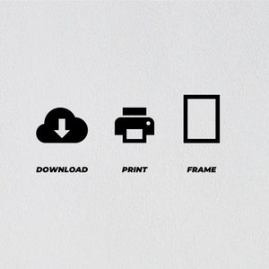May include: Three black icons on a white background. The first icon is a cloud with a downward arrow, labeled "DOWNLOAD". The second icon is a printer, labeled "PRINT". The third icon is a picture frame, labeled "FRAME".