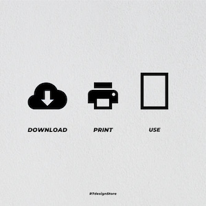 May include: Black and white icons representing the steps to download, print, and use a digital file. The icons show a cloud with a downward arrow, a printer, and a rectangle.