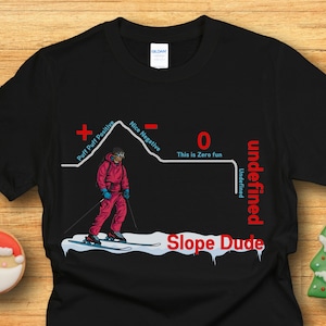 Slope Dude Undefined, Funny Math Shirt, Algebra shirt, Math Nerd Gift, Gift for Students, Math Teachers, Geek shirt, 2087DB