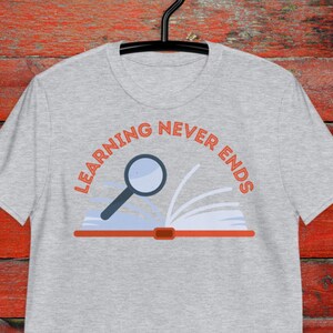 Learning Never Ends, Motivational Tshirt, Teacher Shirts, Bookworm Shirt, Nerd Shirt, Teacher shirts men, Gift for Students 1085DB