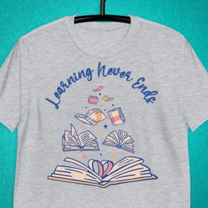 Learning Never Ends, Teacher Gift, Teacher Shirts women, Gift for Students, Readers T-shirt, Booksellers Gift, 1085DB