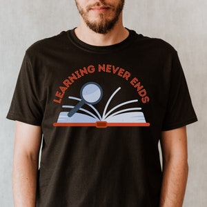 Learning Never Ends, Teacher Shirts, Readers Gift, Math Teacher Gift, Cute Teacher Gift, Plus Size Teacher, 1085DB