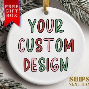 Custom Design Christmas Ornament, Personalized Ceramic Ornament, Personalized Text Your Design Here Custom Ornament Text Color Keepsake Gift