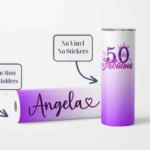 May include: Purple and white ombre stainless steel tumbler with a pink glitter design that says "50 & Fabulous". The tumbler has a personalized name "Angela" on the side. The tumbler is designed to fit in most cup holders.