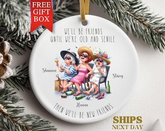 Friendship Ornament Personalized Friendship Christmas Ornament Gift for Best Friend Until Old and Senile Funny Friend Gifts Old Friends Gift