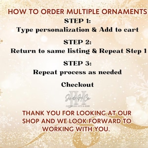May include: Image with instructions on how to order multiple ornaments. The steps include typing personalization, adding to cart, returning to the listing, and repeating the process. The image also includes the shop's logo and a thank you message.