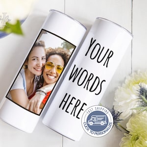 Custom Photo Tumbler Friend, Personalized Photo for Grandma, Picture Cup for Mom Tumbler with Photo and Text Personalized Photo Coffee Cup