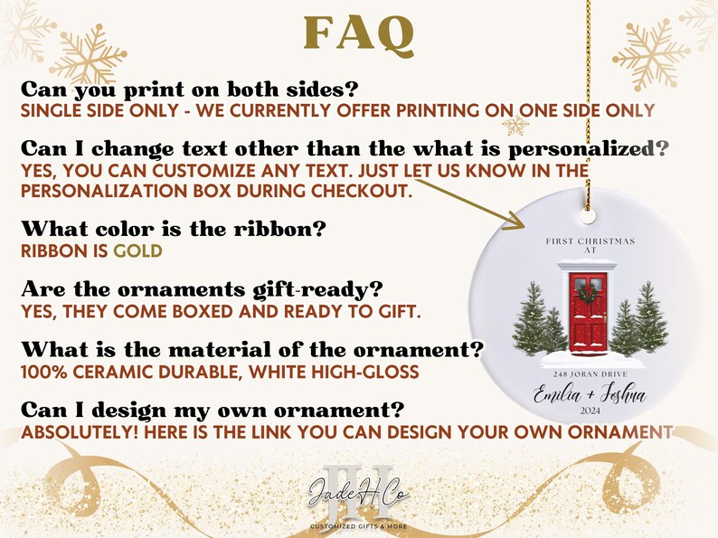 May include: A white ceramic ornament with a red door and snow-covered trees. The ornament is personalized with the text "First Christmas at 248 Joran Drive Emilia + Joshua 2024". The text "FAQ" is displayed above the ornament, along with a list of frequently asked questions about the ornament.