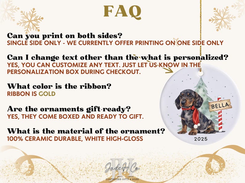 May include: White ceramic Christmas ornament featuring a dachshund wearing a red scarf, with a sign that reads "BELLA". The ornament has a Christmas tree and the year 2025. The FAQ section answers questions about printing, customization, ribbon color, and material.