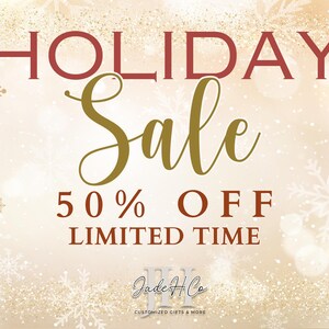 May include: A gold and red graphic on a sparkly background announces a Holiday Sale with 50% off for a limited time. The graphic includes the text "Holiday Sale 50% OFF LIMITED TIME" and the logo "Jade H Co CUSTOMIZED GIFTS & MORE".