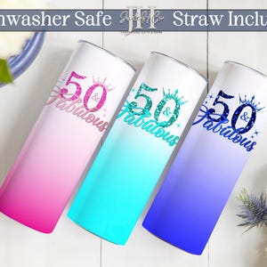 May include: Three 20 ounce stainless steel tumblers with a gradient design. The tumblers are pink, turquoise, and blue. Each tumbler has a glitter design that says "50 & Fabulous".
